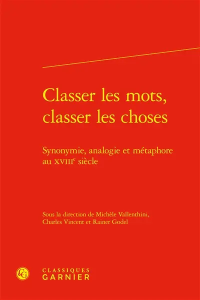 Classer les mots, classer les choses : synonymie, analogie et métaphore au XVIIIe siècle