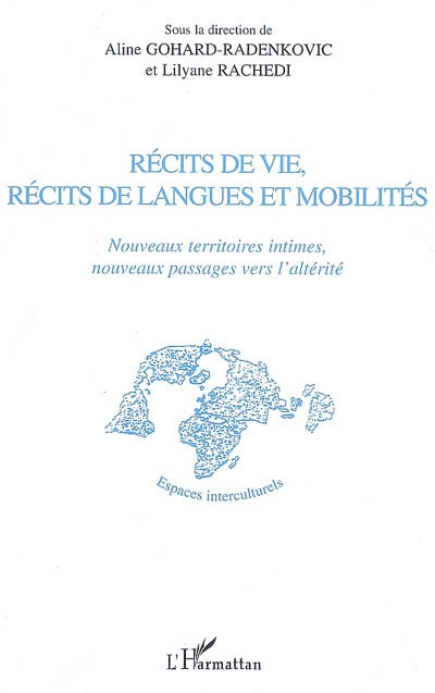 Récits de vie, récits de langues et mobilités : nouveaux territoires intimes, nouveaux passages vers l'altérité