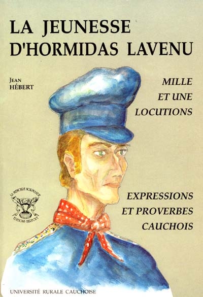 La jeunesse d'Hormidas Lavenu : ou Mille et une locutions, expressions et proverbes cauchois