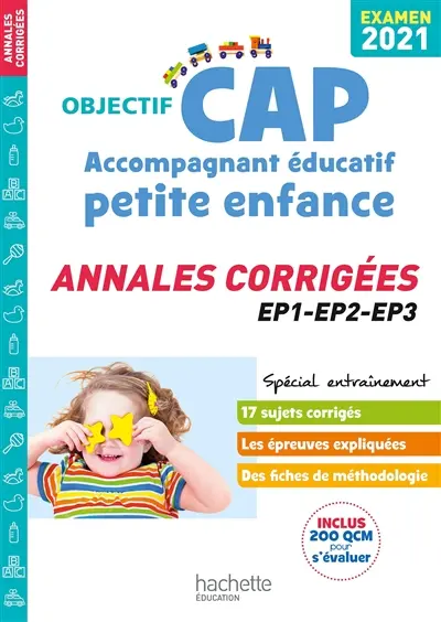 Objectif CAP accompagnant éducatif, petite enfance : annales corrigées EP1, EP2, EP3 : examen 2021