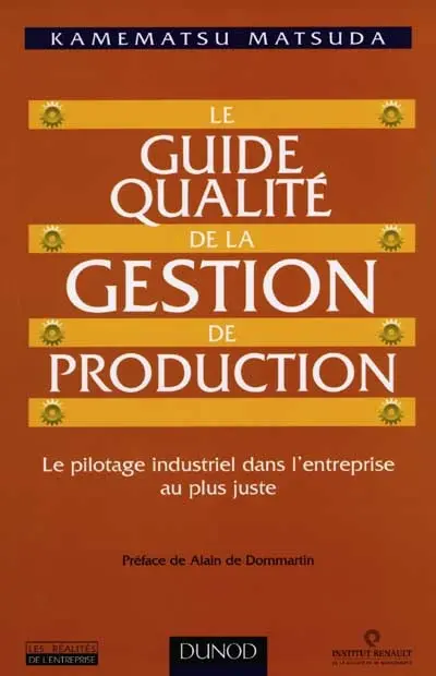 Le guide qualité de la gestion de production : le pilotage industriel dans l'entreprise au plus juste