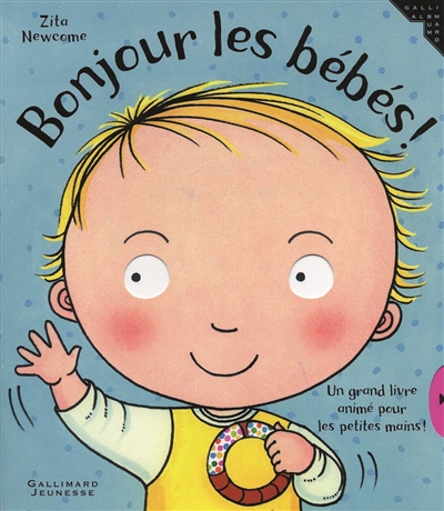 Bonjour les bébés ! : un grand livre animé pour les petites mains !