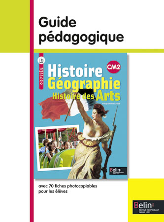 Histoire, géographie, histoire des arts CM2 : guide pédagogique