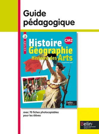 Histoire, géographie, histoire des arts CM2 : guide pédagogique