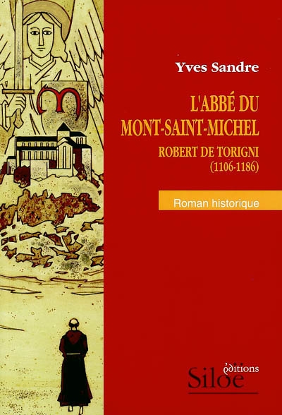 L'abbé du Mont-Saint-Michel : Robert de Torigni (1106-1186)