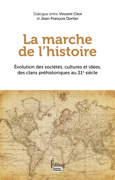 La marche de l'histoire : évolution des sociétés, cultures et idées, des clans préhistoriques au 21e siècle