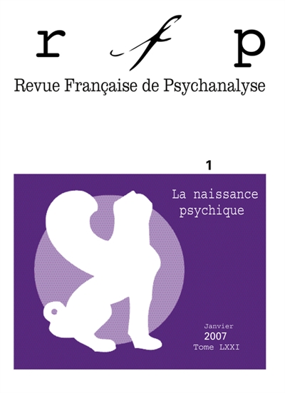 Revue française de psychanalyse, n° 1 (2007). La naissance psychique