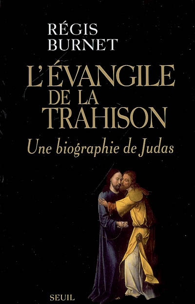 L'évangile de la trahison : une biographie de Judas