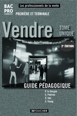 Vendre, bac pro commerce première et terminale : tome unique : guide pédagogique