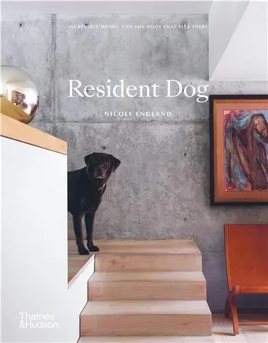 Resident Dog Incredible Homes and the Dogs That Live There