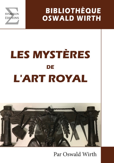 Les mystères de l'art royal : rituel de l'adepte