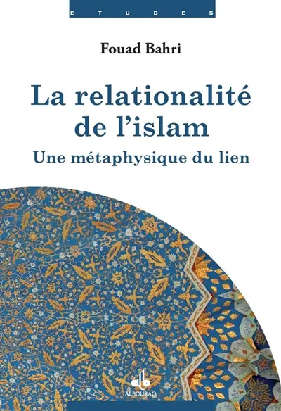 La relationalité de l'islam : une métaphysique du lien