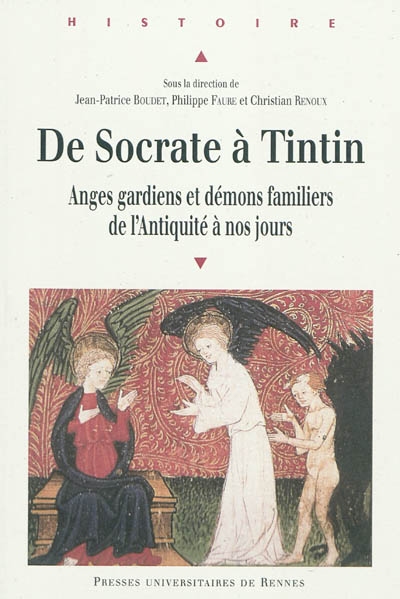 De Socrate à Tintin : anges gardiens et démons familiers de l'Antiquité à nos jours : actes du colloque d'Orléans, 8 et 9 juin 2006