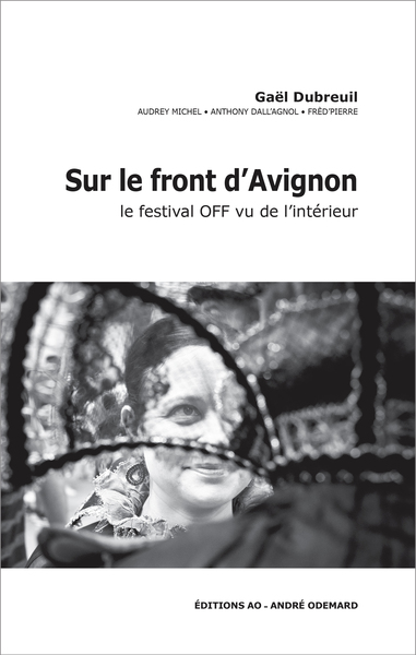 Sur le front d'Avignon : le festival off vu de l'intérieur