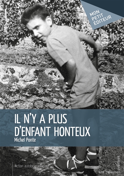 Il n'y a plus d'enfant honteux : Fiction autobiographique