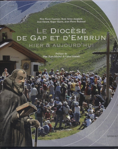 Le diocèse de Gap et d'Embrun : hier & aujourd'hui