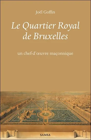 Le Quartier Royal de Bruxelles : un chef-d'oeuvre maçonnique