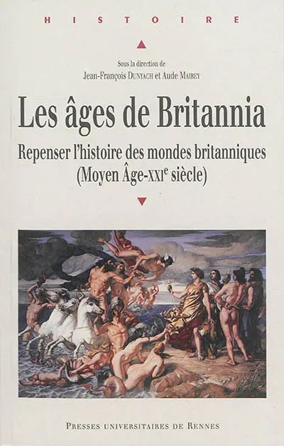 Les âges de Britannia : repenser l'histoire des mondes britanniques, Moyen Age-XXIe siècle