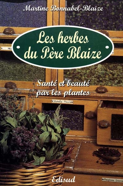 Les herbes du père Blaize : santé et beauté par les plantes