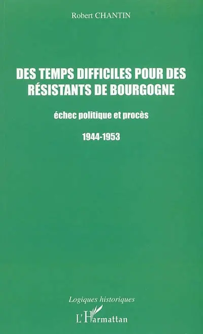Des temps difficiles pour des résistants de Bourgogne : échec politique et procès, 1944-1953