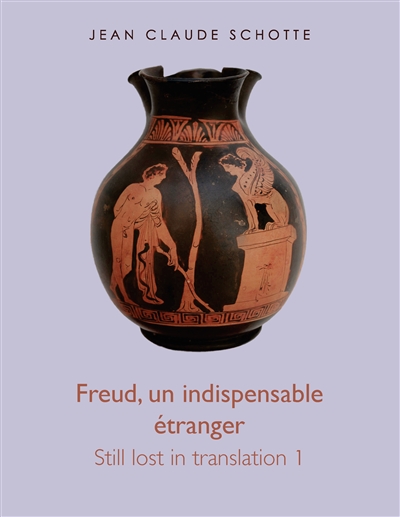 Freud, un indispensable étranger : Still lost in translation 1