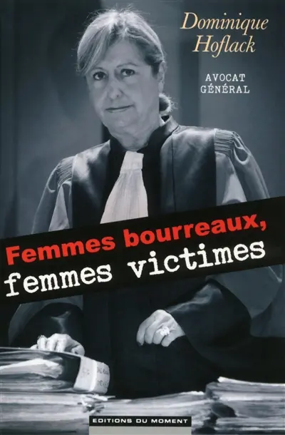Femmes bourreaux, femmes victimes : le dilemme d'un avocat général