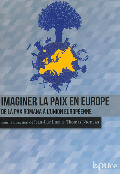 Imaginer la paix en Europe : de la pax romana à l'Union européenne