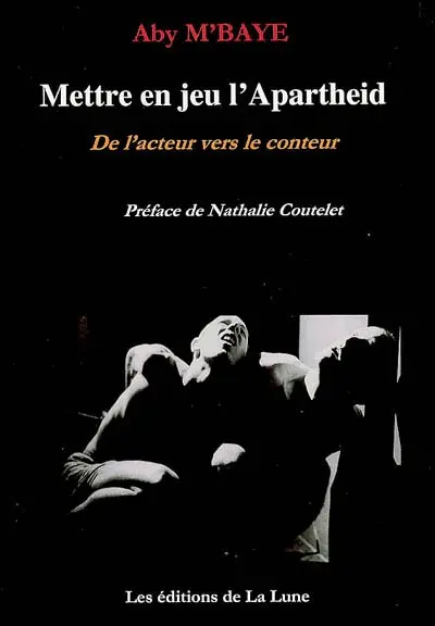 Mettre en jeu l'apartheid : de l'acteur vers le conteur