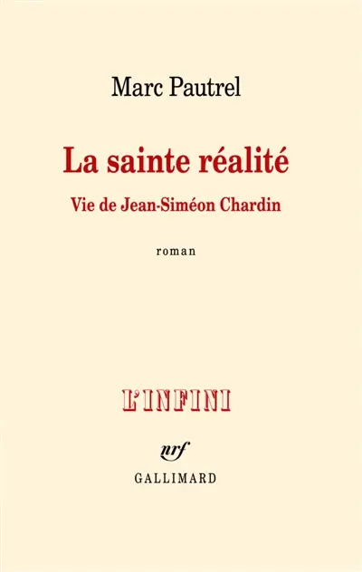 La sainte réalité : vie de Jean-Siméon Chardin