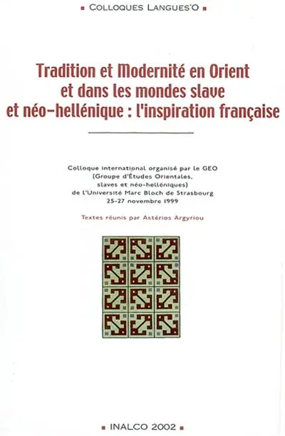 Tradition et modernité en Orient et dans les monde slave et néo-hellénique : l'inspiration française : actes du congrès international
