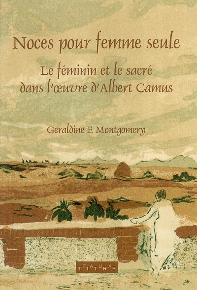 Noces pour une femme seule : le féminin et le sacré dans l'oeuvre d'Albert Camus