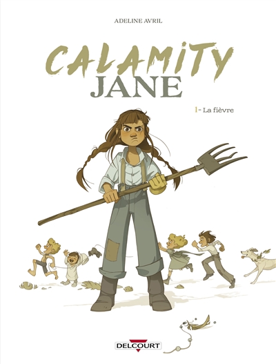 Calamity Jane. Vol. 1. La fièvre