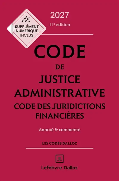 Code de justice administrative 2027 : code des juridictions financières : annoté & commenté