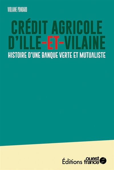 Crédit Agricole d'Ille-et-Vilaine : histoire d'une banque verte et mutualiste