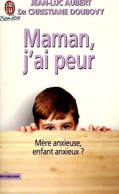 Maman, j'ai peur : mère anxieuse, enfant anxieux ?