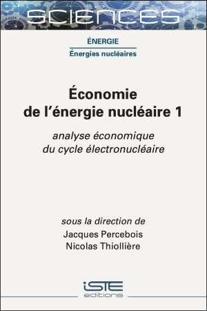 Economie de l'énergie nucléaire. Vol. 1. Analyse économique du cycle électronucléaire