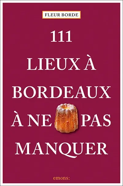 111 lieux à Bordeaux à ne pas manquer