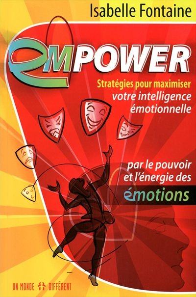 Empower : stratégies pour maximiser votre intelligence émotionnelle par le pouvoir de l'énergie et des émotions