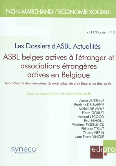 Dossiers d'ASBL actualités (Les), n° 10. ASBL belges actives à l'étranger et associations étrangères actives en Belgique : approches de droit européen, de droit belge, de droit fiscal et de droit social