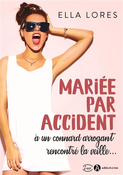 Mariée par accident : à un connard arrogant rencontré la veille...