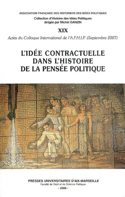 L'idée contractuelle dans l'histoire de la pensée politique : actes du colloque international de l'AFHIP, 6-7 septembre 2007