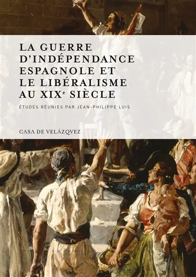 La guerre d'Indépendance espagnole et le libéralisme au XIXe siècle