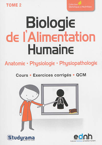 Biologie de l'alimentation humaine. Vol. 2. Anatomie, physiologie, physiopathologie : cours, exercices corrigés, QCM