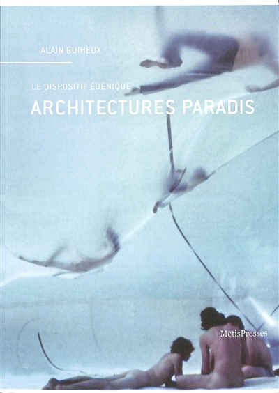 Architectures paradis : le dispositif édénique
