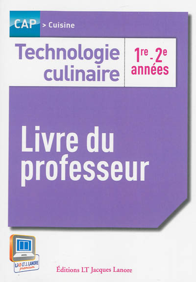 Technologie culinaire, CAP cuisine, 1re-2e années : livre du professeur