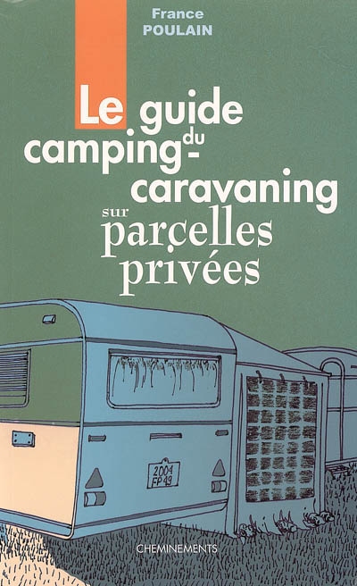 Le guide du camping-caravaning sur parcelles privées