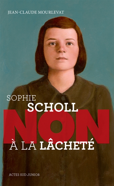 Sophie Scholl : non à la lâcheté