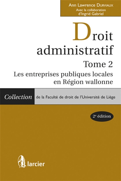 Droit administratif. Vol. 2. Les entreprises publiques locales en région wallonne