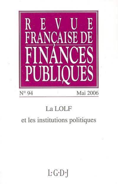 Revue française de finances publiques, n° 94. La LOLF et les institutions politiques