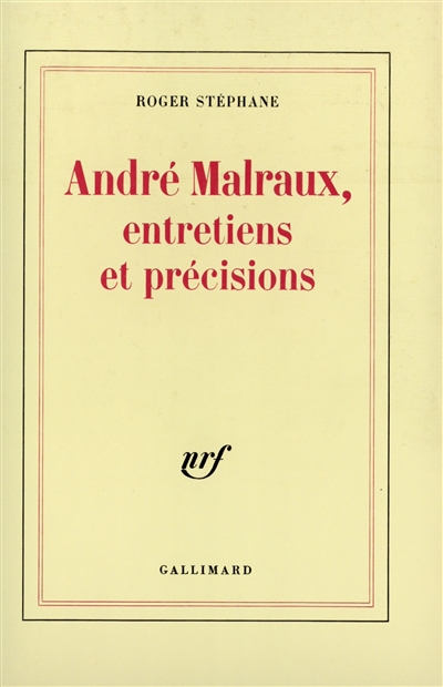André Malraux, entretiens et précisions